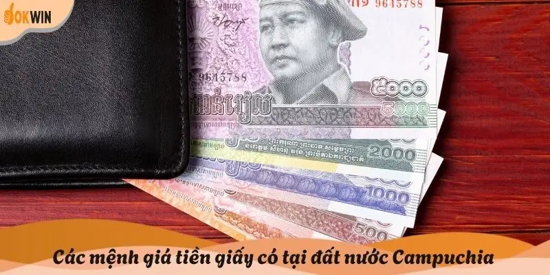 Các mệnh giá tiền giấy có tại đất nước Campuchia