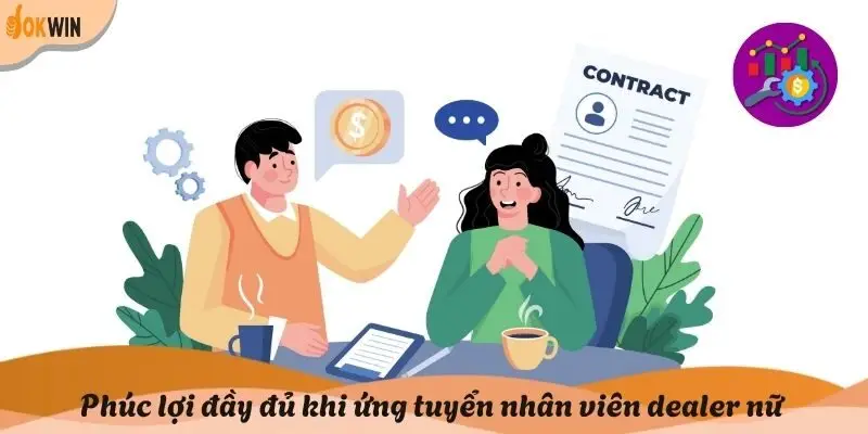 Phúc lợi đầy đủ khi ứng tuyển nhân viên dealer nữ